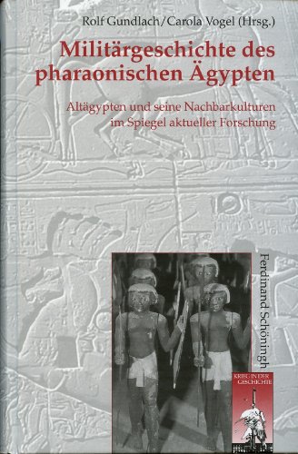 Beispielbild fr Militrgeschichte des pharaonischen gypten: Altgypten und seine Nachbarkulturen im Spiegel der aktuellen Forschung zum Verkauf von medimops