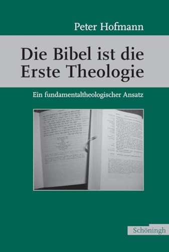 9783506713698: Die Bibel Ist Die Erste Theologie: Ein Fundamentaltheologischer Ansatz