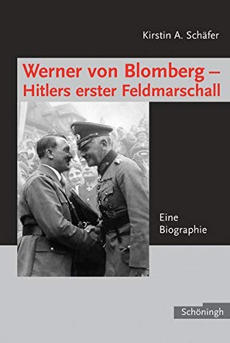 9783506713919: Werner von Blomberg: Hitlers erster Feldmarschall: Eine Biographie
