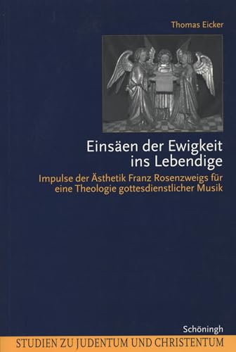 Stock image for Einsen der Ewigkeit ins Lebendige: Impulse der sthetik Franz Rosenzweigs fr eine Theologie gottesdienstlicher Musik (Studien zu Judentum und Christentum) Eicker, Thomas for sale by online-buch-de