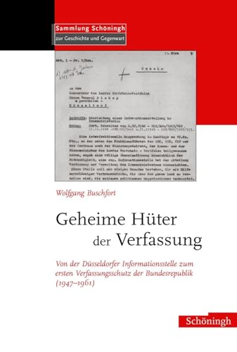9783506717283: Geheime Hter Der Verfassung: Von Der Dsseldorfer Informationsstelle Zum Ersten Verfassungsschutz Der Bundesrepublik (1947-1961) (Sammlung Schningh Zur Geschichte Und Gegenwart)