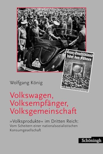 9783506717337: Volkswagen, Volksempfnger, Volksgemeinschaft: Volksprodukte Im Dritten Reich: Vom Scheitern Einer Nationalsozialistischen Konsumgesellschaft