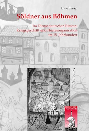 9783506717443: Sldner Aus Bhmen: Im Dienst Deutscher Frsten: Kriegsgeschft Und Heeresorganisation Im 15. Jahrhundert (Krieg in Der Geschichte) (German Edition)