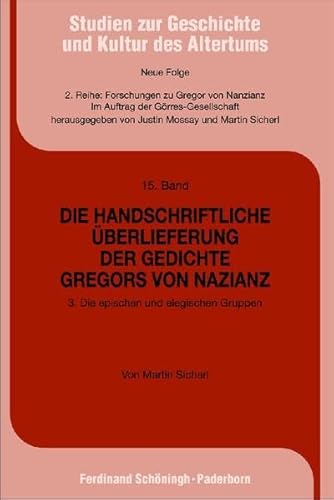Die handschriftliche Überlieferung der Gedichte Gregors von Nazianz . 3. Die epischen und elegisc...
