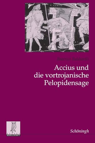 9783506717856: Accius Und Die Vortrojanische Pelopidensage: 24 (Studien Zur Geschichte Und Kultur Des Altertums)