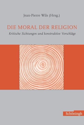 9783506717962: Die Moral der Religion. Kritische Sichtungen und konstruktive Vorschlge