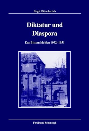 9783506717993: Diktatur Und Diaspora: Das Bistum Meien 1932-1951