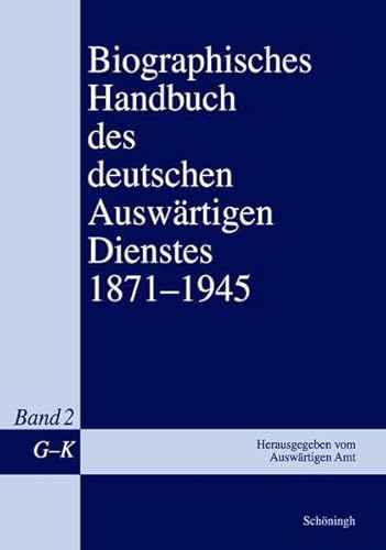 9783506718419: Biographisches Handbuch Des Deutschen Auswrtigen Dienstes 1871-1945: Band 2: G-K