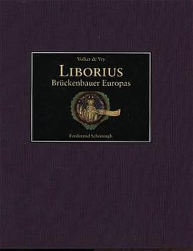 Stock image for Liborius, Brckenbauer Europas. Die mittelalterlichen Viten und Translationsberichte ; mit einem Anhang der Manuscripta Liboriana. for sale by Bernhard Kiewel Rare Books