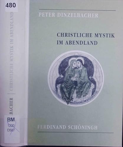 Christliche Mystik im Abendland. Ihre Geschichte von den Anfängen bis zum Ende des Mittelalters.