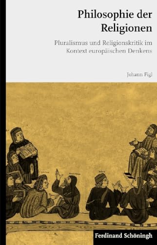 Philosophie Der Religionen: Pluralismus Und Religionskritik Im Kontext EuropÃ¤ischen Denkens (German Edition) (9783506724489) by Figl, Johann