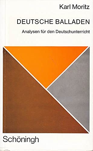 Deutsche Balladen: Analysen für den Deutschunterricht (Wort - Werk - Gestalt: Eine Sammlung von Interpretationen und methodischen Schriften) - Karl Moritz