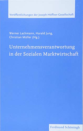 9783506728500: Unternehmensverantwortung in Der Sozialen Marktwirtschaft: 8 (Verffentlichungen Der Joseph-Hffner-Gesellschaft)