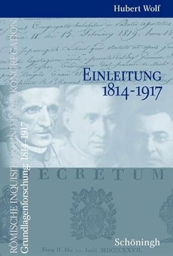 Beispielbild fr Rmische Inquisition und Indexkongregation. Grundlagenforschung: 1814-1917: Rmische Inquisition und Indexkongregation, Grundlagenforschung 1814-1917 : Einleitung 1814-1917 zum Verkauf von medimops