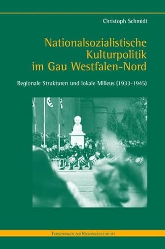 9783506729835: Nationalsozialistische Kulturpolitik im Gau Westfalen-Nord: Regionale Strukturen und lokale Milieus (1933-1945)