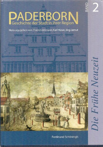 9783506731210: Paderborn - Geschichte der Stadt in ihrer Region: Paderborn, Bd.2, Die Frhe Neuzeit: Bd 2