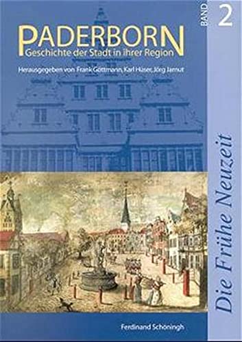 9783506731210: Paderborn - Geschichte der Stadt in ihrer Region: Paderborn, Bd.2, Die Frhe Neuzeit: Bd 2