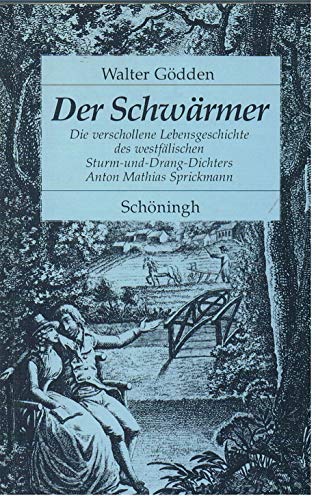 Der SchwaÌˆrmer: Die verschollene Lebensgeschichte des westfaÌˆlischen Sturm-und-Drang-Dichters Anton Mathias Sprickmann (German Edition) (9783506731968) by GoÌˆdden, Walter