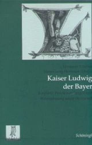 Stock image for Kaiser Ludwig der Bayer: Konflikte, Weichenstellungen und Wahrnehmungen seiner Herrschaft (= Quellen und Forschungen aus dem Gebiet der Geschichte / Neue Folge) for sale by Bernhard Kiewel Rare Books