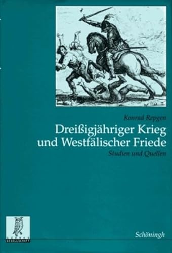 DreiÃŸigjÃ¤hriger Krieg und WestfÃ¤lischer Friede. Studien und Quellen. (9783506733825) by Repgen, Konrad; Bosbach, Franz; Kampmann, Christoph