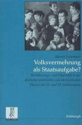 9783506734020: Volksvermehrung ALS Staatsaufgabe?: Bevlkerungs- Und Ehepolitik in Der Deutschen Politischen Und konomischen Theorie Des 18. Und 19. Jahrhunderts ... Der Grres-Gesellschaft) (German Edition)