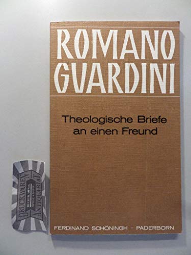 Theologische Briefe an einen Freund: Einsichten an d. Grenze d. Lebens : hrsg. aus d. Nachlass (German Edition) (9783506734525) by Guardini, Romano