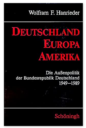 Beispielbild fr Deutschland, Europa, Amerika. Die Aussenpolitik der Bundesrepublik Deutschland 1949-1989 zum Verkauf von Bernhard Kiewel Rare Books