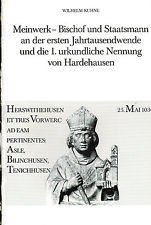 Meinwerk, Bischof und Staatsmann an der ersten Jahrtausendwende und die 1. urkundliche Nennung von Hardehausen. Hardehauser historische Beiträge ; 14 - Kuhne, Wilhelm