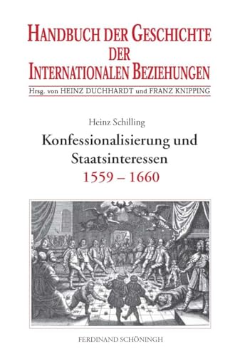 9783506737229: Handbuch der Geschichte der Internationalen Beziehungen 2. Konfessionalisierung und Staatsinteressen (1559-1660): Internationale Beziehungen 1559-1660: Bd. 2