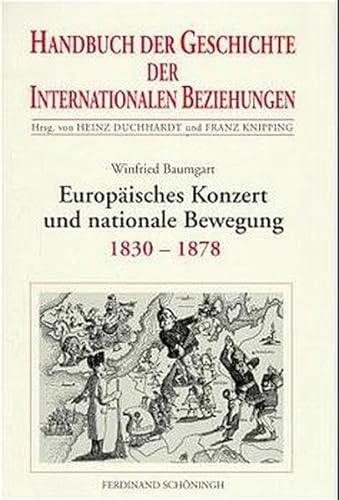 Europäisches Konzert und nationale Bewegung : Internationale Beziehungen 1830-1878 - Winfried Baumgart