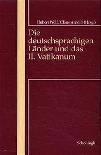 Die deutschsprachigen Länder und das II. Vatikanum (Programm und Wirkungsgeschichte des II. Vatikanums) - Arnold, Claus und Hubert Wolf