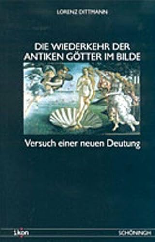 Die Wiederkehr Der Antiken GÃ¶tter Im Bilde: Versuch Einer Neuen Deutung (Ikon. Bild + Theologie) (German Edition) (9783506737878) by Dittmann, Lorenz