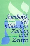 Symbolik der biblischen Zahlen und Zeiten.