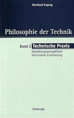 Stock image for Technische Praxis: Gestaltungsperspektiven Technischer Entwicklung (Philosophie Der Technik) (German Edition) for sale by dsmbooks