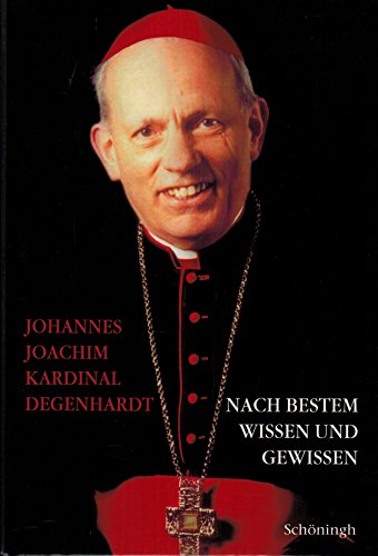 Nach Bestem Wissen Und Gewissen: Im GesprÃ¤ch Mit Werner Kaltefleiter Und Thomas SchÃ¤fers (German Edition) (9783506742568) by Degenhardt, Johannes Joachim Kardinal
