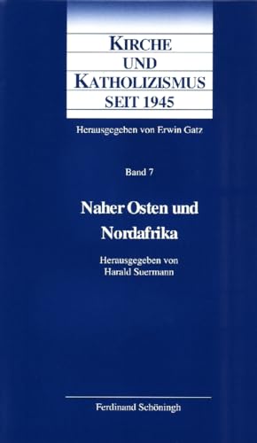 Stock image for Kirche und Katholizismus seit 1945, Band 7: Naher Osten und Nordafrika for sale by medimops