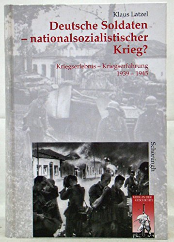 9783506744708: Deutsche Soldaten, nationalsozialistischer Krieg?: Kriegserlebnis, 1939-1945 - Kriegserfahrung (Krieg in der Geschichte)