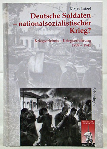 9783506744708: Deutsche Soldaten, nationalsozialistischer Krieg?: Kriegserlebnis, 1939-1945 - Kriegserfahrung