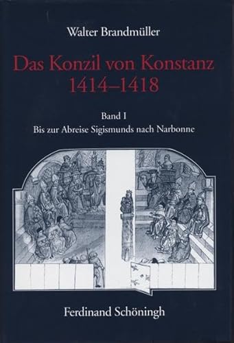 9783506746986: Das Konzil von Konstanz 1414-1418: Das Konzil von Konstanz 1414-1418, 2 Bde., Bd.1, Bis zur Abreise Sigismunds nach Narbonne: Bd 1