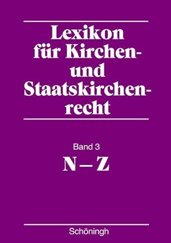 Lexikon fÃ¼r Kirchen- und Staatskirchenrecht: Lexikon fÃ¼r Kirchen- und Staatskirchenrecht. Band 3. N - Z: Bd. 3. (9783506751423) by Axel Frhr. Von Campenhausen