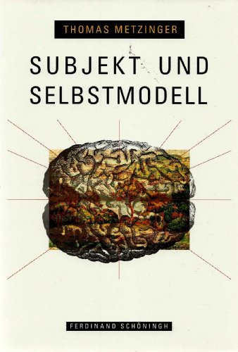 Beispielbild fr Subjekt und Selbstmodell. Die Perspektivitt phnomenalen Bewutseins vor dem Hintergrund einer naturalistischen Theorie mentaler Reprsentation zum Verkauf von medimops