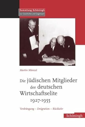 9783506756251: Die Jdischen Mitglieder Der Deutschen Wirtschaftselite 1927-1955: Verdrngung - Emigration - Rckkehr (Sammlung Schningh Zur Geschichte Und Gegenwart)