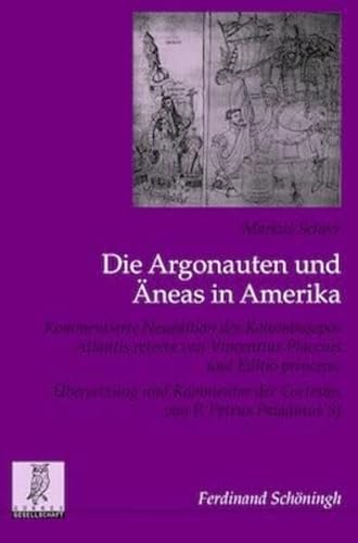 9783506756367: Die Argonauten Und neas in Amerika: Kommentierte Neuedition Des Kolumbusepos Atlantis Retecta Von Vincentius Placcius Und Editio Princeps, ... Zur Geschichte Und Kultur Des Altertums)