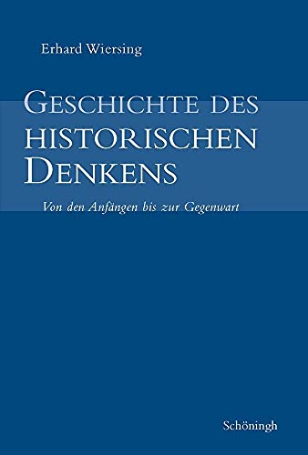 9783506756541: Geschichte Des Historischen Denkens: Zugleich Eine Einfhrung in Die Theorie Der Geschichte