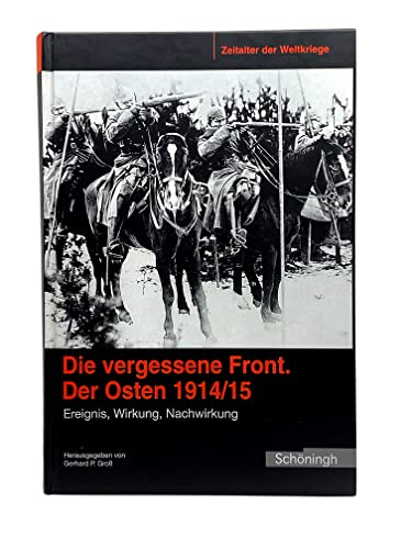 Zeitalter der Weltkriege 1. Die vergessene Front - der Osten 1914/15: Ereignis, Wirkung, Nachwirk...