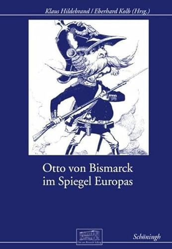 Imagen de archivo de Otto Von Bismarck Im Spiegel Europas (Otto-Von-Bismarck-Stiftung, Wissenschaftliche Reihe) a la venta por Reuseabook