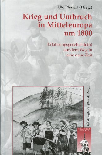 Beispielbild fr Krieg Und Umbruch in Mitteleuropa Um 1800: Erfahrungsgeschichte(n) Auf Dem Weg in Eine Neue Zeit (Krieg in Der Geschichte) (German Edition) zum Verkauf von Fachbuch-Versandhandel