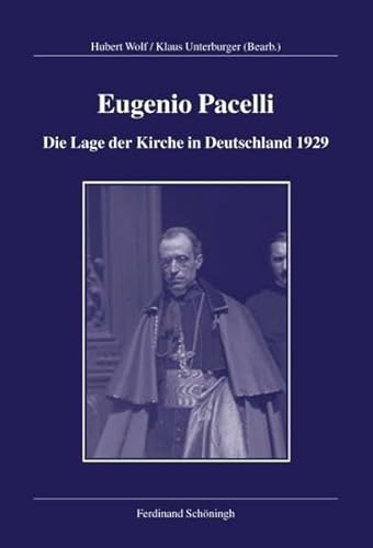 9783506756725: Eugenio Pacelli - Die Lage Der Kirche in Deutschland 1929: 50 (Verffentlichungen Der Kommission Fr Zeitgeschichte, Reihe B: Forschungen)