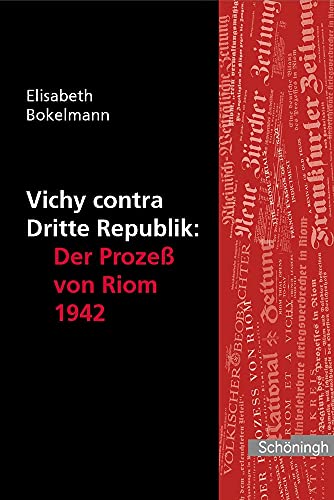 Beispielbild fr Vichy contra Dritte Republik - Der Prozess von Riom 1942 zum Verkauf von medimops
