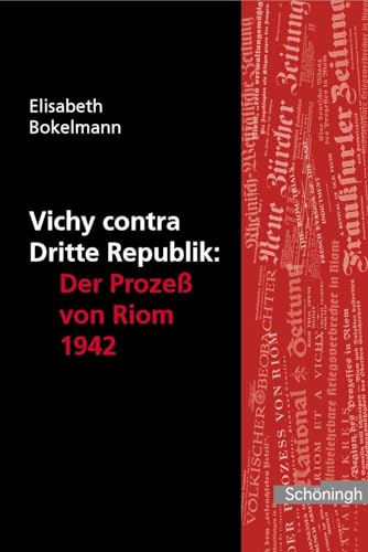 Imagen de archivo de Vichy contra Dritte Republik - Der Prozess von Riom 1942 a la venta por medimops